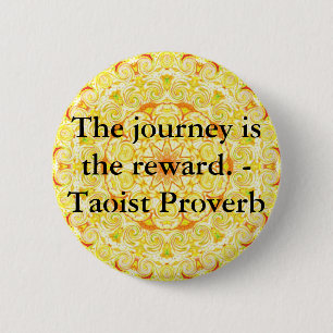 Badge Rond 5 Cm Le voyage est la récompense. - Proverbe de Taoist