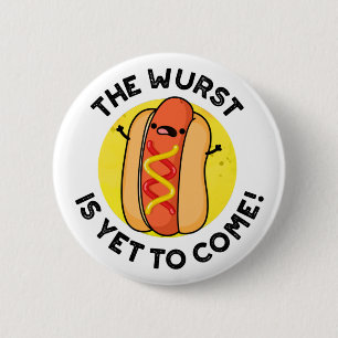 Badge Rond 5 Cm Le Wurst N'Est Pas Encore Venu Drôle Hot Dog Pun