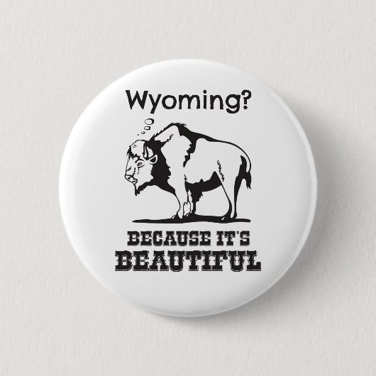 Badge Rond 5 Cm Le Wyoming ? Parce que c'est beau (Devant)