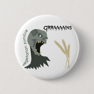 Badge Rond 5 Cm Le zombi végétarien veut Graaaains !