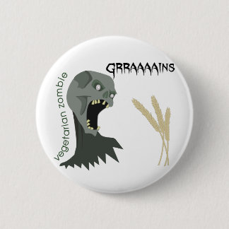 Badge Rond 5 Cm Le zombi végétarien veut Graaaains !