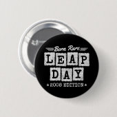 Badge Rond 5 Cm Leap Year 2008 Born Rare 2008 Leap Day Birthday (Devant & derrière)