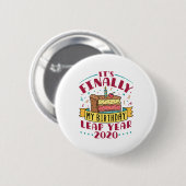 Badge Rond 5 Cm Leap Year 2020 C'est enfin mon anniversaire (Devant & derrière)