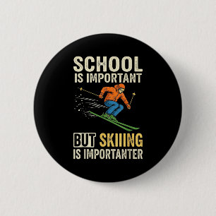 Badge Rond 5 Cm L'école de ski est importante mais skier est plus