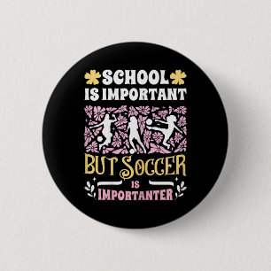 Badge Rond 5 Cm L'école est importante Le football est encore plus