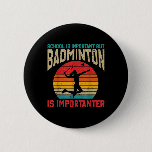 Badge Rond 5 Cm L'école est importante mais le badminton est plus