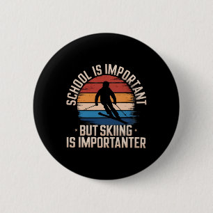 Badge Rond 5 Cm L'école est importante mais le ski est plus import