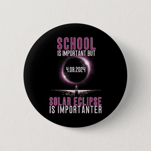 Badge Rond 5 Cm L'École Est Importante, Mais L'Éclipse Solaire Est (Devant)