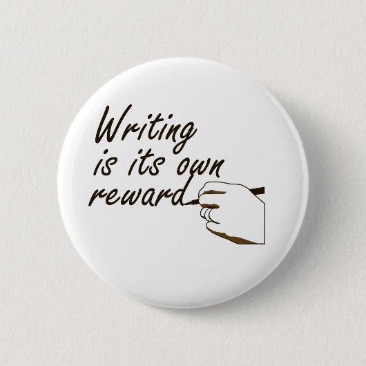 Badge Rond 5 Cm L'écriture est sa propre récompense (Devant)