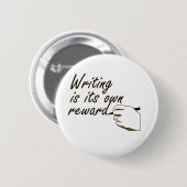 Badge Rond 5 Cm L'écriture est sa propre récompense (Devant & derrière)