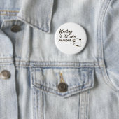 Badge Rond 5 Cm L'écriture est sa propre récompense (En situation)