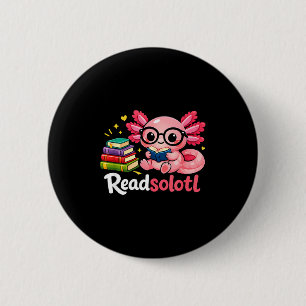 Badge Rond 5 Cm Lecteur drôle adorable readsolotl amateurs de livr