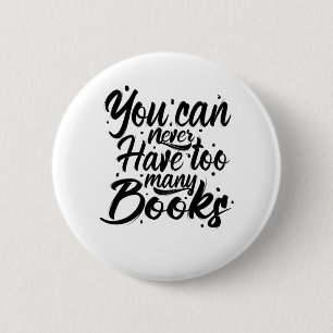 Badge Rond 5 Cm Lecture Art Vous Ne Pouvez Jamais Avoir Trop De Li