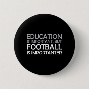 Badge Rond 5 Cm L'éducation est importante, mais le football est i