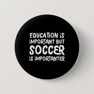 Badge Rond 5 Cm L'éducation est importante mais le football est pl