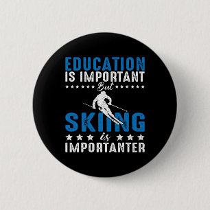 Badge Rond 5 Cm L'Éducation Est Importante, Mais Le Ski Est Import