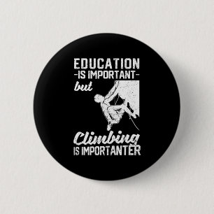 Badge Rond 5 Cm L'Éducation Est Importante, Mais L'Escalade Est Im