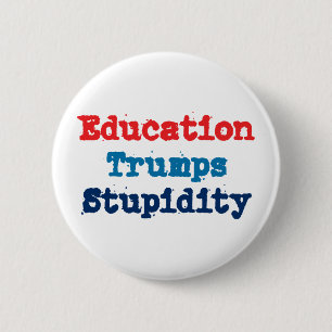 Badge Rond 5 Cm L'éducation l'emporte sur la stupidité - Anti Prés