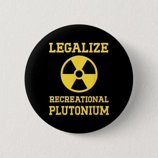 Badge Rond 5 Cm Légaliser le plutonium récréatif (Devant)