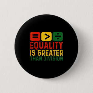 Badge Rond 5 Cm L'Égalité Est Plus Grande Que La Division Histoire