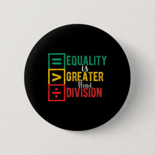 Badge Rond 5 Cm L'égalité est plus grande que la division Mois de