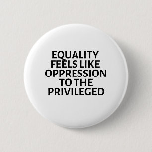 Badge Rond 5 Cm l'égalité ressemble à l'oppression des privilégiés