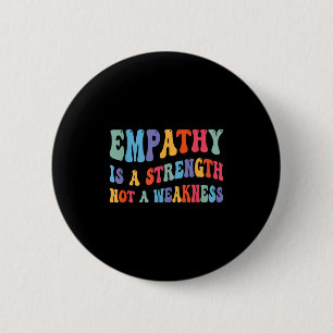 Badge Rond 5 Cm L'Empathie Est Force Et Non Faible Motivationnelle
