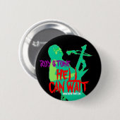 BADGE ROND 5 CM L'ENFER EN PIERRE DE ROY PEUT ATTENDRE L'INSIGNE (Devant & derrière)