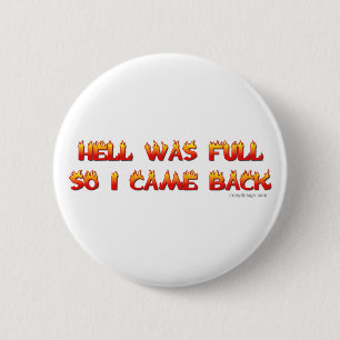 Badge Rond 5 Cm L'enfer était plein ainsi je suis revenu
