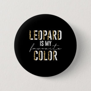 Badge Rond 5 Cm Léopard Est Ma Couleur Préférée Motif Imprimé Léop