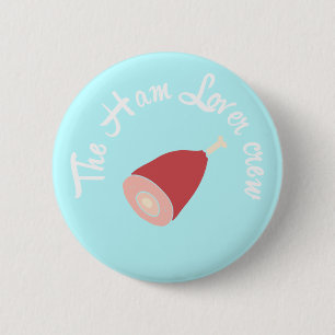 Badge Rond 5 Cm L'équipage d'amant de jambon