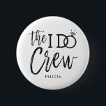 Badge Rond 5 Cm L'équipage I Do | Nom personnalisé Fête de mariage<br><div class="desc">Faites que les gens fantastiques de votre mariage se sentent extra spécial et apprécié avec ces boutons de rappel personnalisés. Le design comporte les mots "I do team" dans un style de script élégant et moderne. Le mot 'do' comporte une bague en diamant brillante à la place de la lettre...</div>
