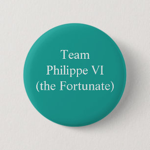 Badge Rond 5 Cm L'équipe Philippe VI (le Fort)