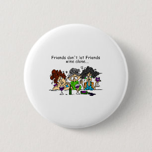 Badge Rond 5 Cm Les amis n'laissent pas les amis boire du vin seul