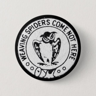Badge Rond 5 Cm Les araignées de tissage viennent pas ici