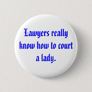 Badge Rond 5 Cm Les avocats connaissent vraiment comment à la cour