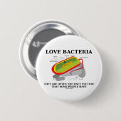 Badge Rond 5 Cm Les bactéries d'amour cultivent seulement certains (Devant & derrière)