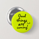 Badge Rond 5 Cm Les bonnes choses sont prochain message positif (Devant & derrière)