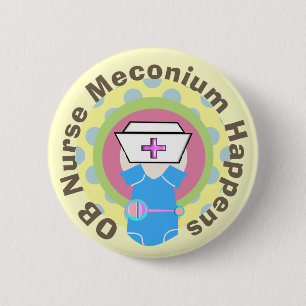 Badge Rond 5 Cm Les cadeaux "Meconium d'infirmière d'OB se produit