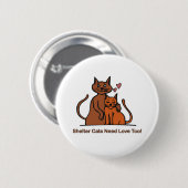 Badge Rond 5 Cm Les chats d'abri ont besoin d'amour aussi ! (Devant & derrière)