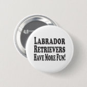 Badge Rond 5 Cm Les chiens d'arrêt de Labrador ont plus (Devant & derrière)