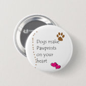 Badge Rond 5 Cm Les chiens font des pawprints sur votre coeur (Devant & derrière)