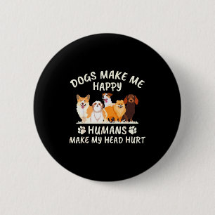Badge Rond 5 Cm Les chiens me rendent heureux les humains me font
