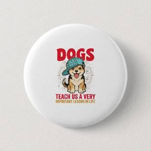 Badge Rond 5 Cm Les chiens nous enseignent une leçon très importan