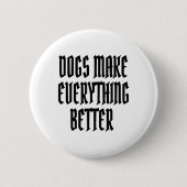 Badge Rond 5 Cm Les chiens rendent tout mieux. (Devant)