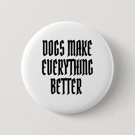 Badge Rond 5 Cm Les chiens rendent tout mieux. (Devant)
