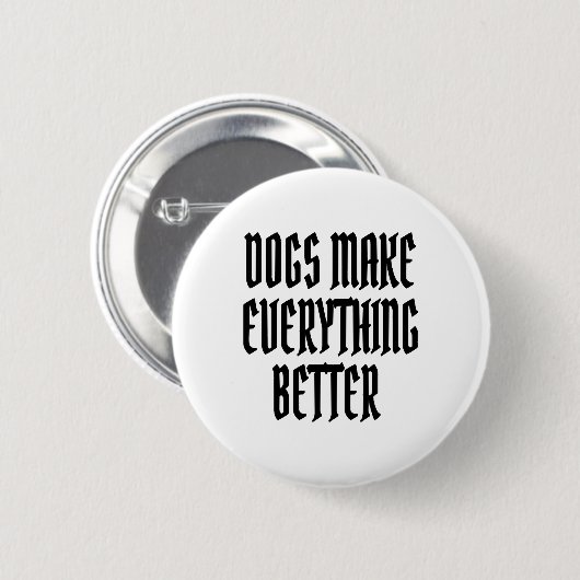 Badge Rond 5 Cm Les chiens rendent tout mieux. (Devant & derrière)