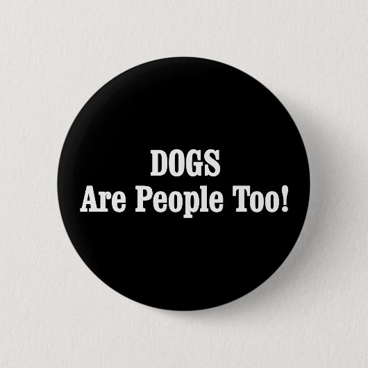 Badge Rond 5 Cm Les CHIENS Sont Aussi Des Gens ! (Devant)