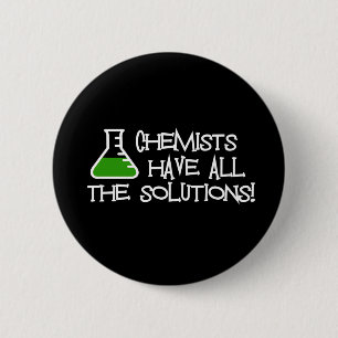 Badge Rond 5 Cm Les chimistes ont toutes les solutions