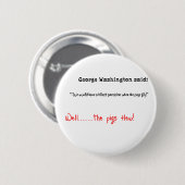 Badge Rond 5 Cm Les citations drôles George Washington ont indiqué (Devant & derrière)